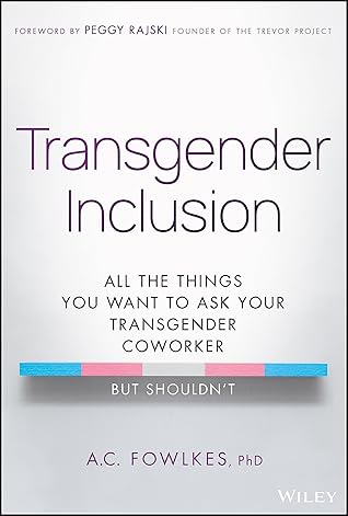 Transgender Inclusion: All the Things You Want to Ask Your Transgender Coworker but Shouldn't