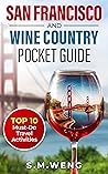 San Francisco and Wine Country Pocket Guide: Top 10 Must-Do Travel Activities