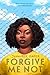 Forgive Me Not