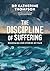 The Discipline of Suffering: Redeeming Our Stories of Pain