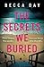 The Secrets We Buried by Becca Day