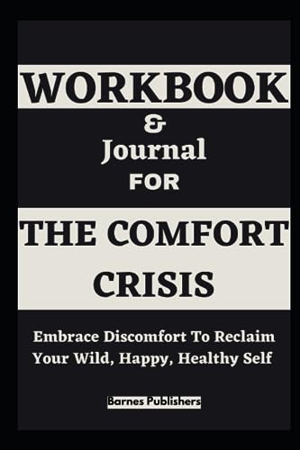 Workbook For The Comfort Crisis: Embrace Discomfort To Reclaim Your Wild, Happy, Healthy Self (Paperback)