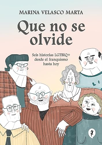 Que no se olvide: Seis historias LGTBIQ+ desde el franquismo hasta hoy (Paperback)