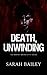 Death, Unwinding