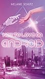 How To Love An Android