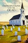 Conversations with the Dead by Jim Bates