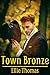 Town Bronze (Town Bronze #1)