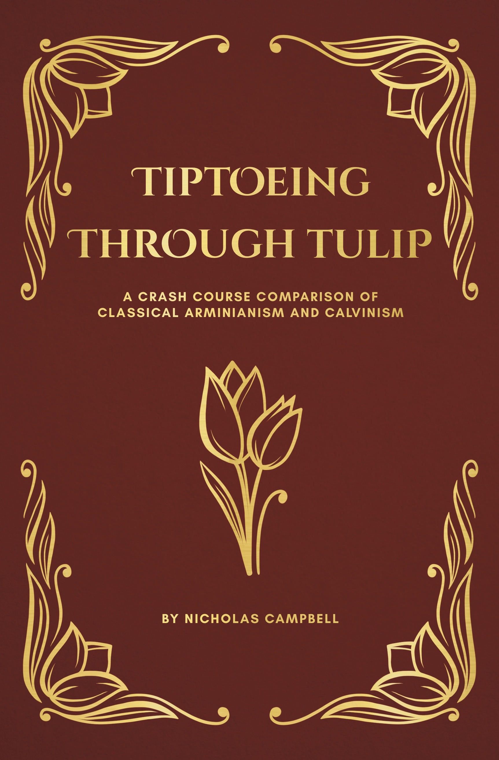 Tiptoeing Through TULIP: A Crash Course Comparison of Classical Arminianism and Calvinism
