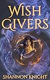 Wish Givers by Shannon  Knight