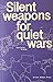 Silent Weapons for Quiet Wars