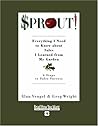 Sprout!: Everything I Need to Know About Sales I Learned from My Garden: Easyread Super Large 18pt Edition