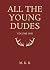 All The Young Dudes - Volume One: Years 1 - 4 (All The Young Dudes, #1)
