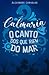 Calmaria: o canto dos que r...