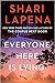 Everyone Here Is Lying by Shari Lapena Everyone Here Is Lying by Shari Lapena