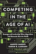Competing in the Age of AI: Strategy and Leadership When Algorithms and Networks Run the World