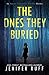 The Ones They Buried (Agent Victoria Heslin #8)