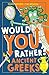 Would You Rather? Ancient G...