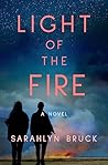 Light of the Fire by Sarahlyn Bruck