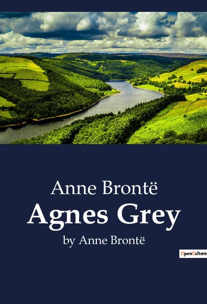 Agnes Grey: by Anne Brontë