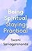 Being Spiritual, Staying Pr...