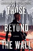 Those Beyond the Wall (The Space Between Worlds, #2)