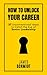 How to Unlock Your Career: ...