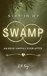 Stay in My Swamp by G.M. Fairy