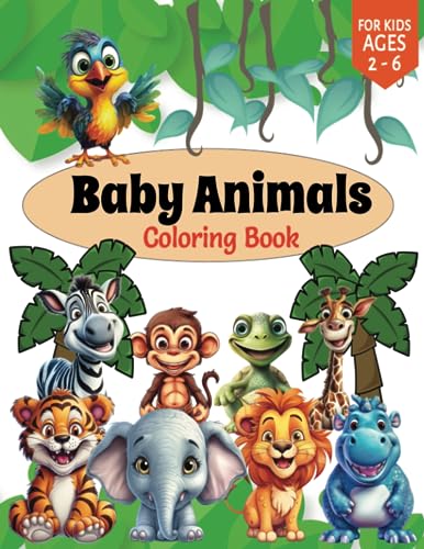 Baby Animals Coloring Book for Kids - Ages 2 - 6, Toddler, Preschool, Kindergarten -Easy & Fun (Paperback)