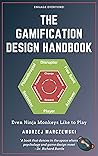 The Gamification Design Handbook: Even Ninja Monkeys Like to Play The Gamification Design Handbook: Even Ninja Monkeys Like to Play