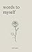 Words to Myself: Poems for ...
