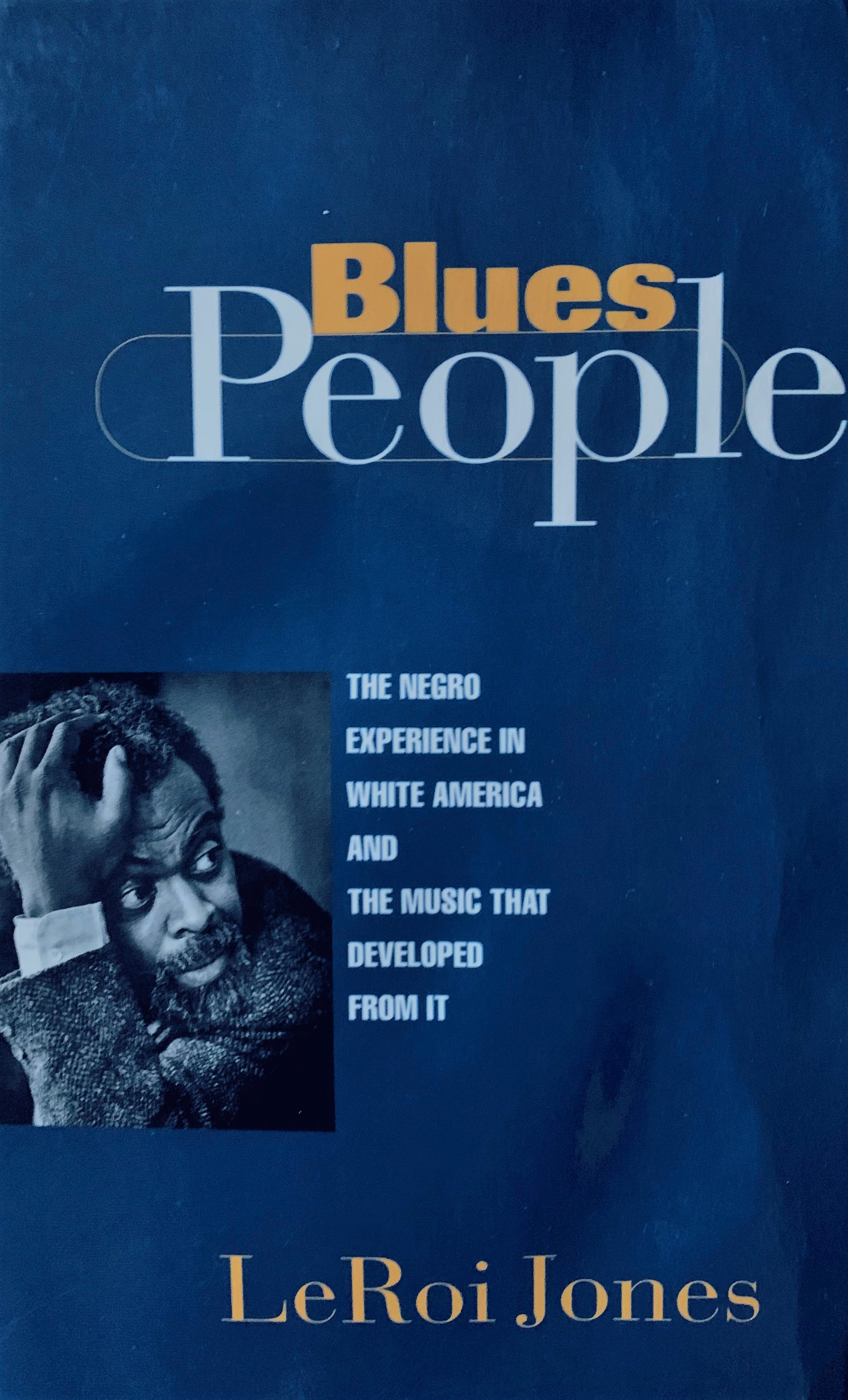 Blues People - The Negro Experience in White America and the Music that Developed from It