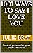 1001 Ways to Say I Love You...