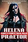 Helena Praetor: Kismet's Favorite Serial Killer: An Accessory Tale For "Odyssey of the Scarlet Rose" Helena Praetor: Kismet's Favorite Serial Killer: An Accessory Tale For "Odyssey of the Scarlet Rose"
