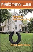 Hotwife Homecoming: A Hot Wife Story (The Hotwife Next Door) 