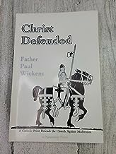 Christ Defended: Defending the Roman Catholic Church in America [A Catholic Priest Defends the Church Against Modernism] (Paperback)