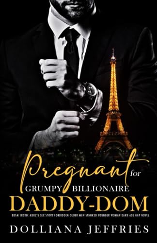 Pregnant for Grumpy Billionaire Daddy-Dom: BDSM Erotic Adults Sex Story: Forbidden Older Man Spanked Younger Woman Dark Age-Gap Novel (Forced & Steamy Romance, Reverse Harem, Spanking Virgin)