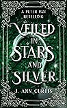 Veiled in Stars and Silver by J. Ann Curtis
