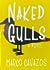 Naked Gulls by Marco Cavazos