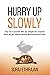 Hurry Up Slowly by Suraj Ethirajan