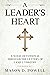 A Leader's Heart: A 31-Day ...