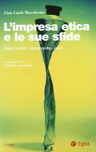 L'impresa etica e le sue sfide. Interventi, interviste, casi (Paperback)
