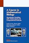 A Course in Mathematical Biology: Quantitative Modeling with Mathematical and Computational Methods (Monographs on Mathematical Modeling and Computation, Series Number 12)