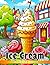 Ice Cream Coloring Book: Ti...