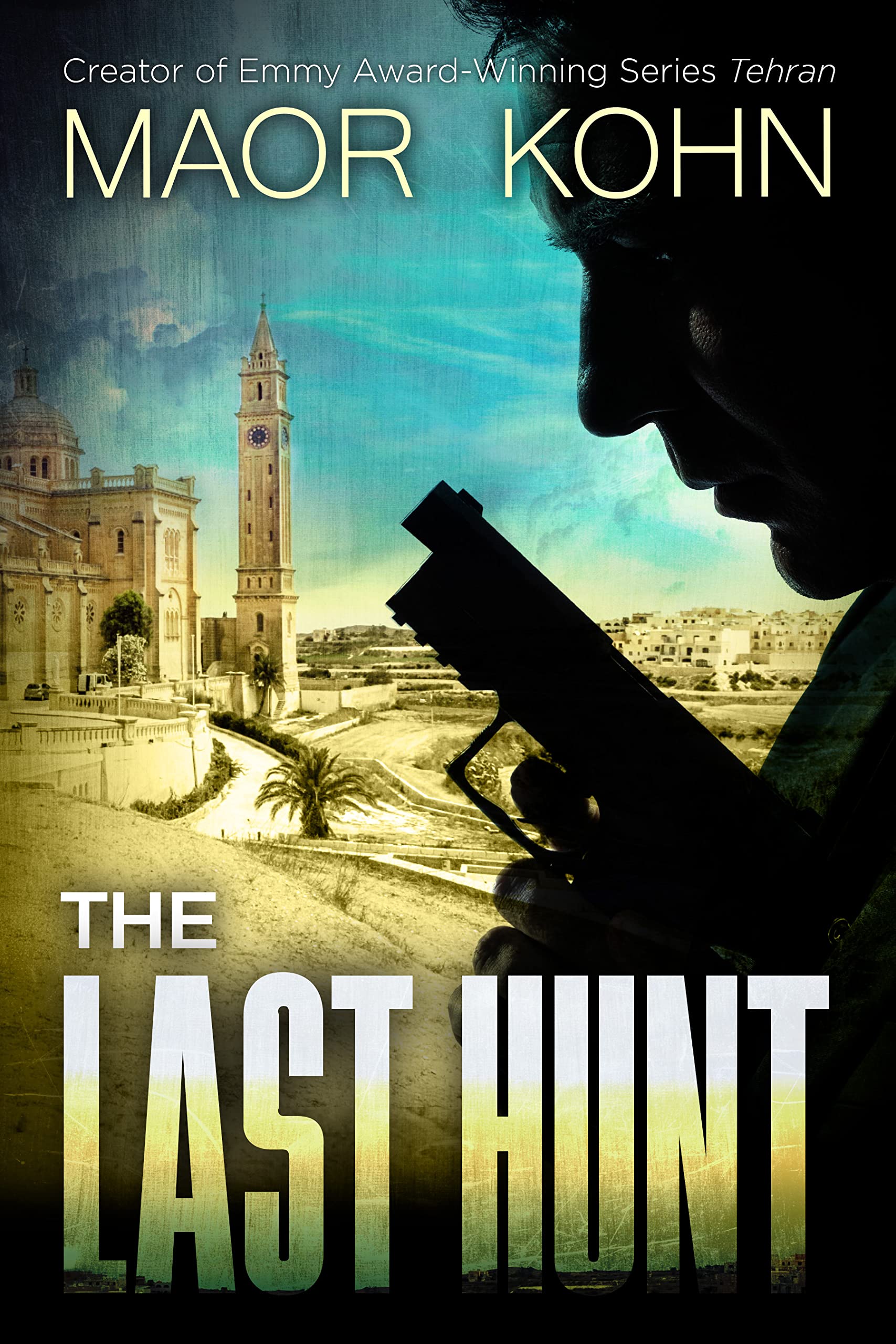 The Last Hunt: A Thriller (Yael Lavie Book 3)