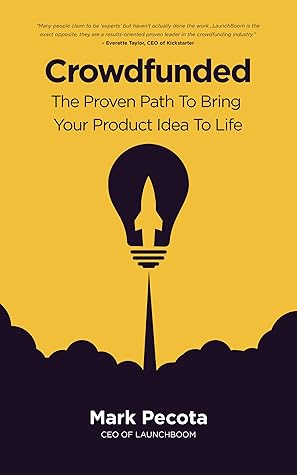 Crowdfunded: The Proven Path To Bring Your Product Idea To Life