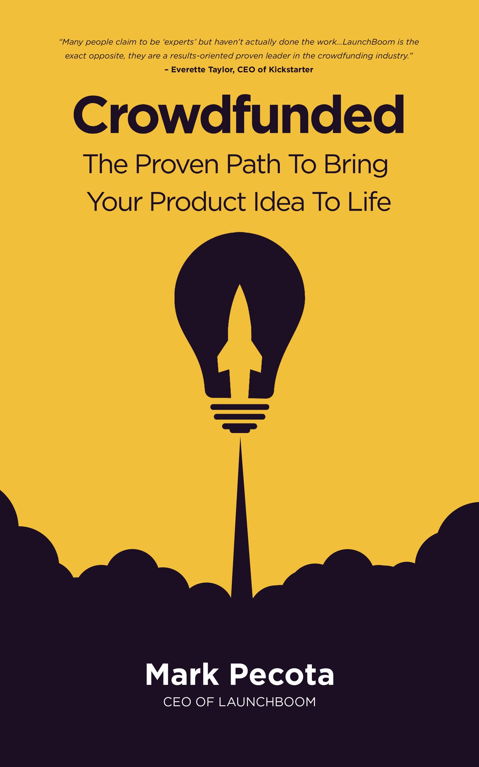 Crowdfunded: The Proven Path To Bring Your Product Idea To Life (Kindle Edition)
