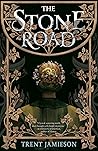 The Stone Road by Trent Jamieson