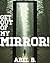Get Out of My Mirror!