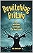Bewitching Britain: The Hidden Witches of England (Lee Brickley's Paranormal X-Files)