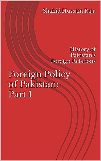 Foreign Policy of Pakistan: (PART 1) History of Pakistan's Foreign Relations